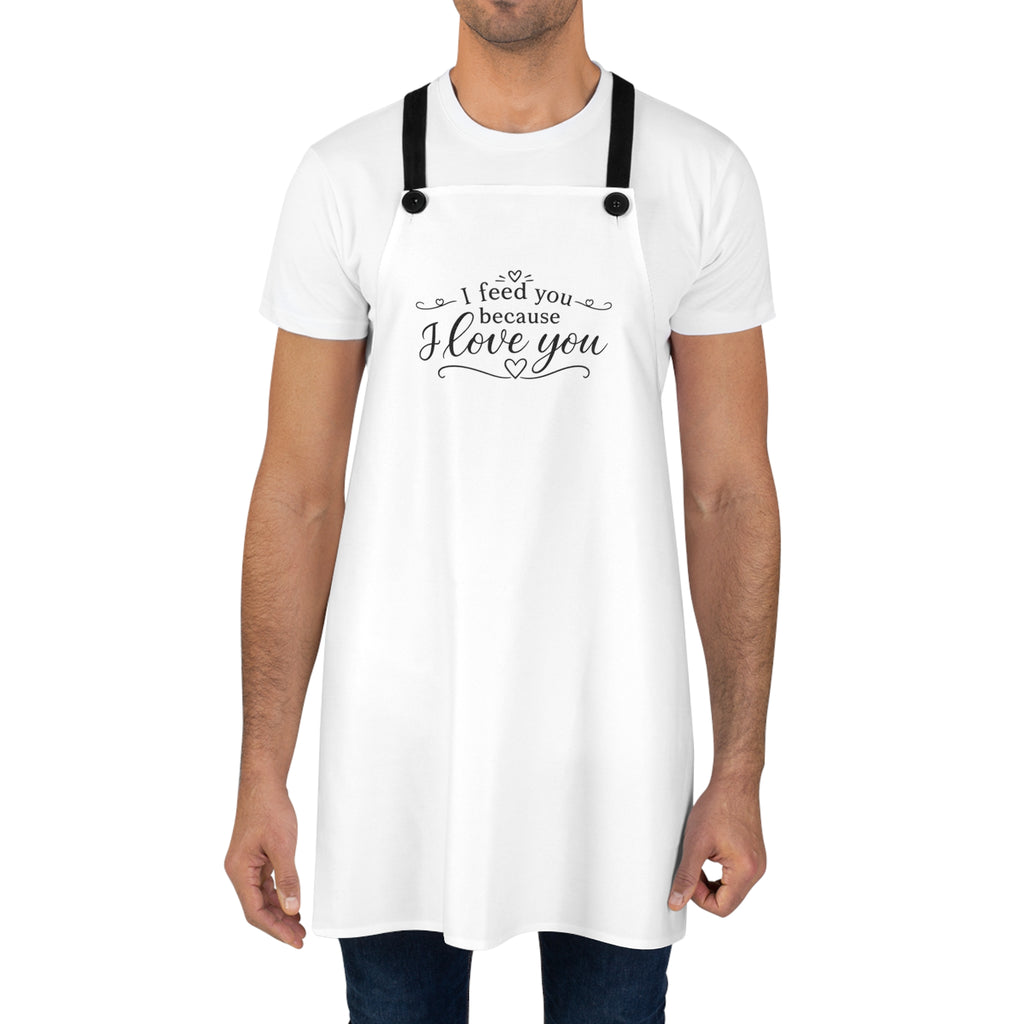 I feed you because I love you - Apron