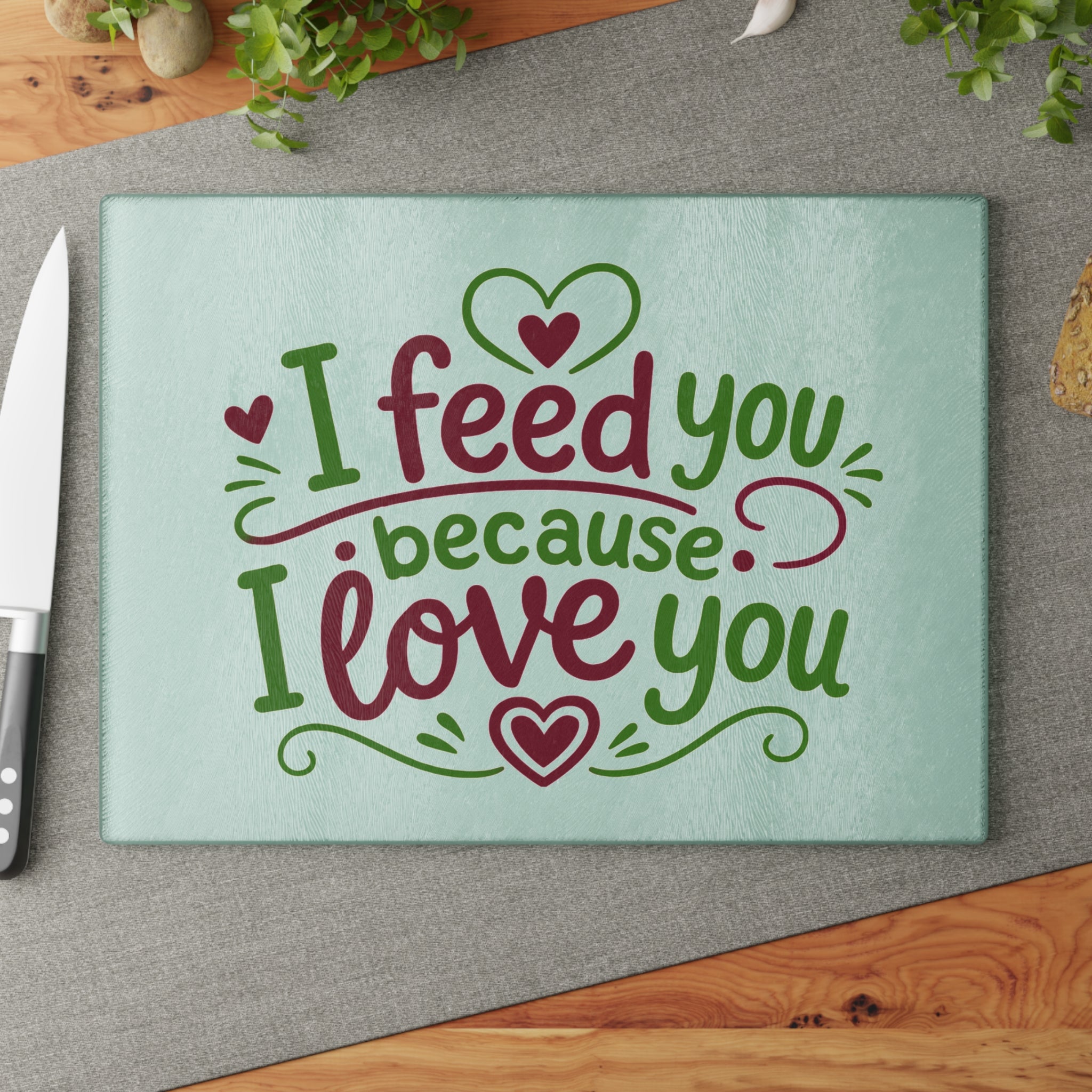 I feed you because I love you - Glass Cutting Board