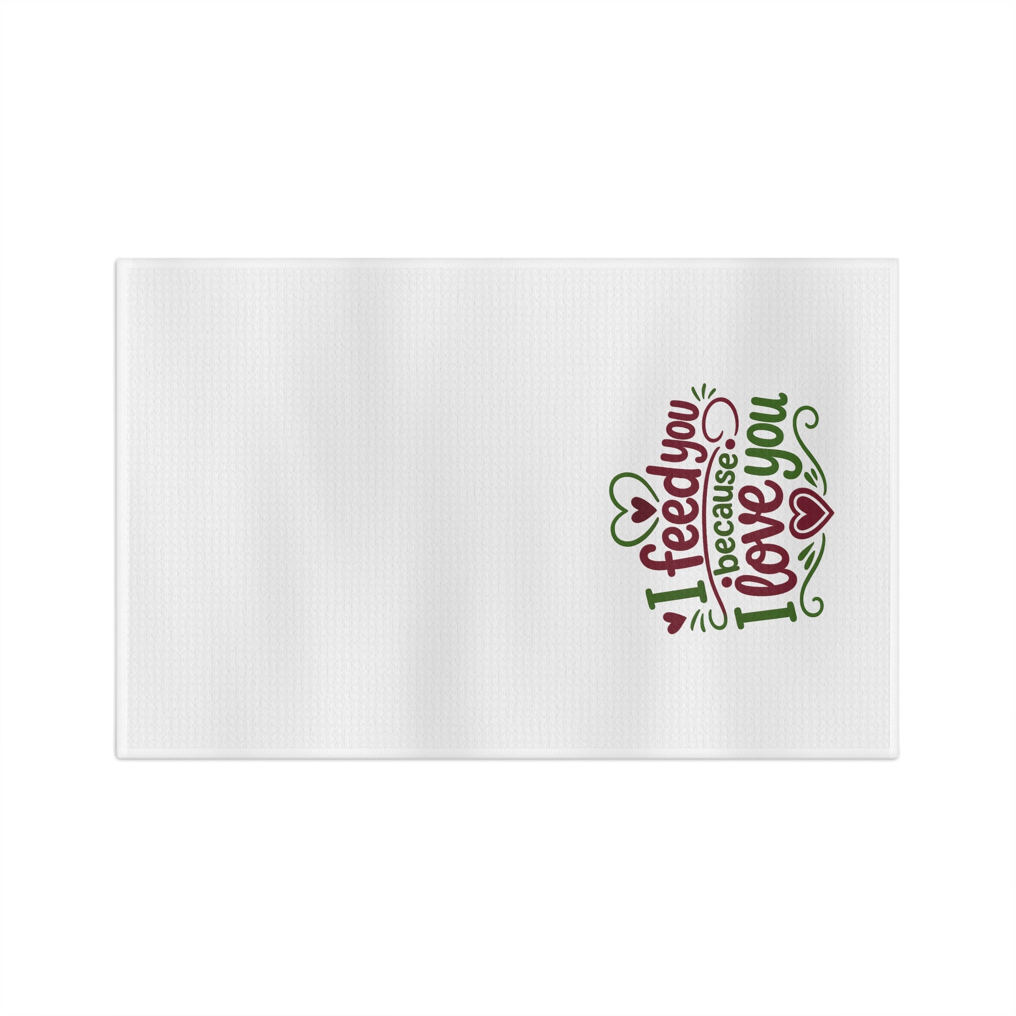 I feed you because I love you - Microfiber Tea Towel