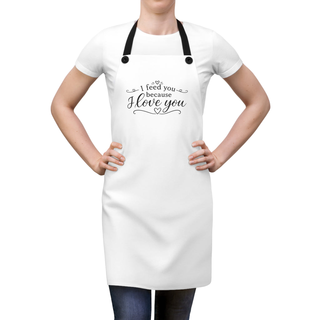 I feed you because I love you - Apron