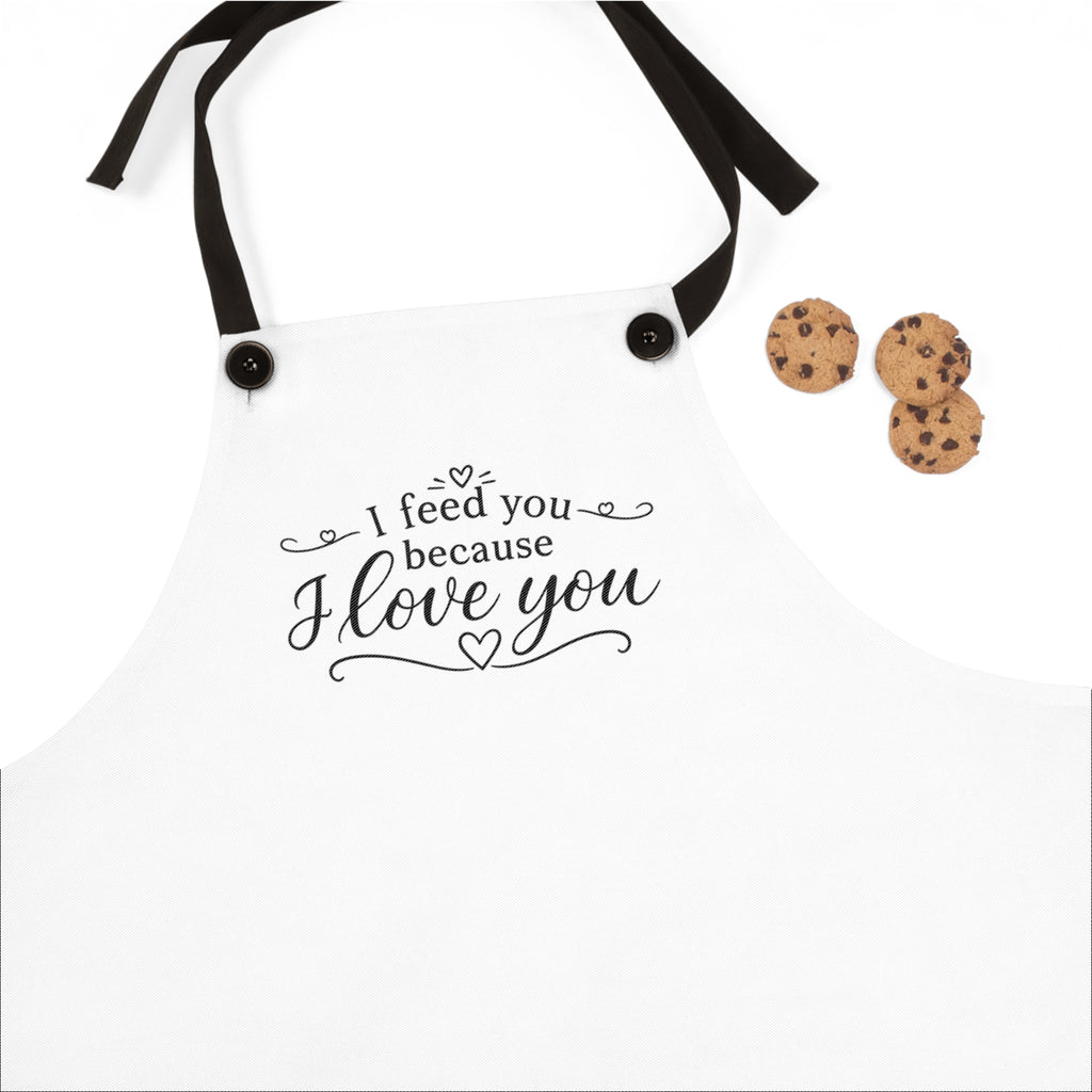 I feed you because I love you - Apron