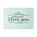 I feed you because I love you - Glass Cutting Board 2