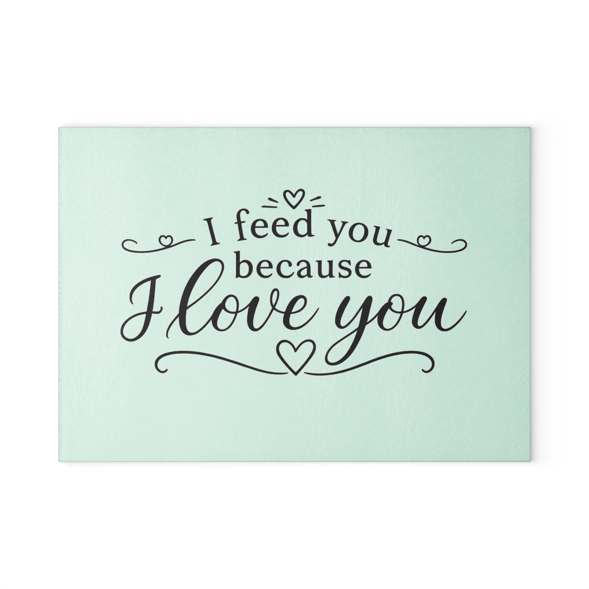 I feed you because I love you - Glass Cutting Board 2