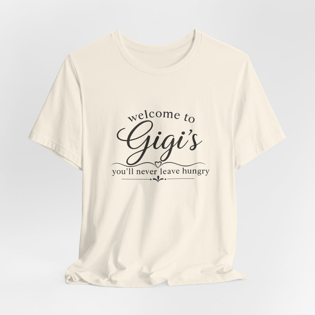 Welcome to Gigi's T-Shirt — "You'll Never Leave Hungry" Family Grandma Tee