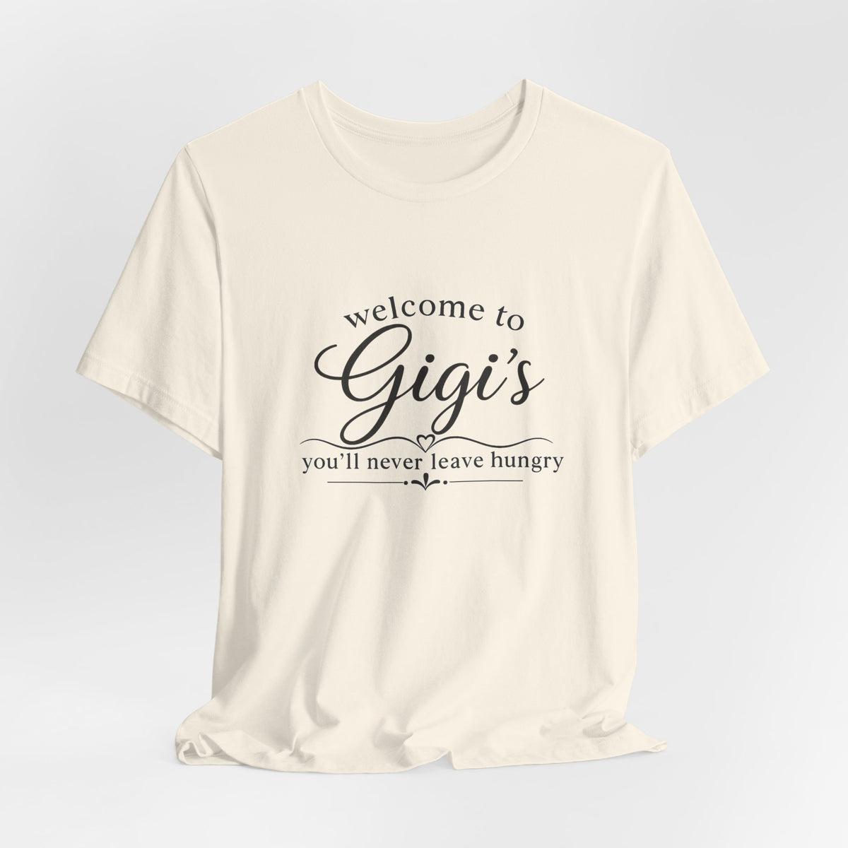 Welcome to Gigi's T-Shirt — "You'll Never Leave Hungry" Family Grandma Tee