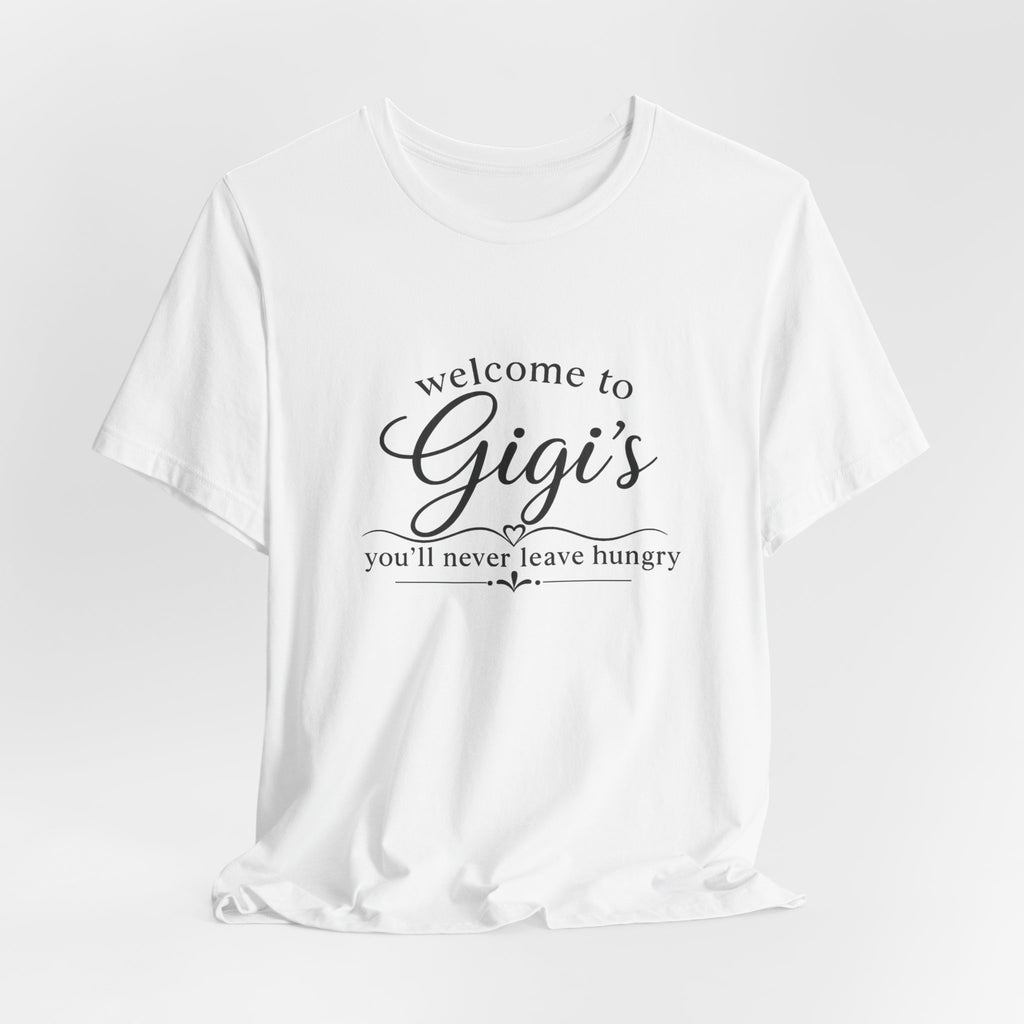 Welcome to Gigi's T-Shirt — "You'll Never Leave Hungry" Family Grandma Tee