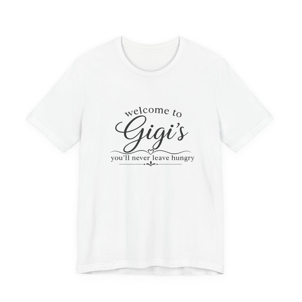 Welcome to Gigi's T-Shirt — "You'll Never Leave Hungry" Family Grandma Tee