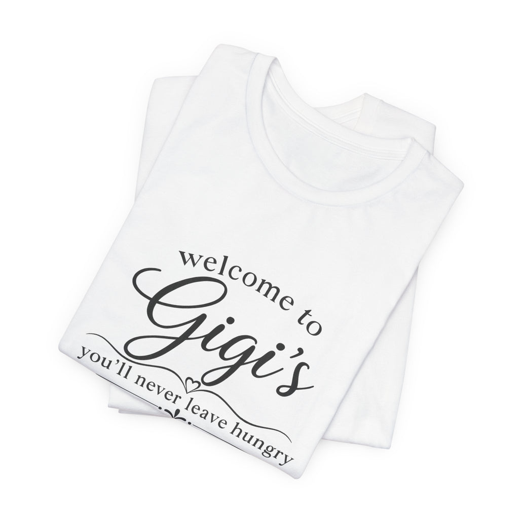 Welcome to Gigi's T-Shirt — "You'll Never Leave Hungry" Family Grandma Tee